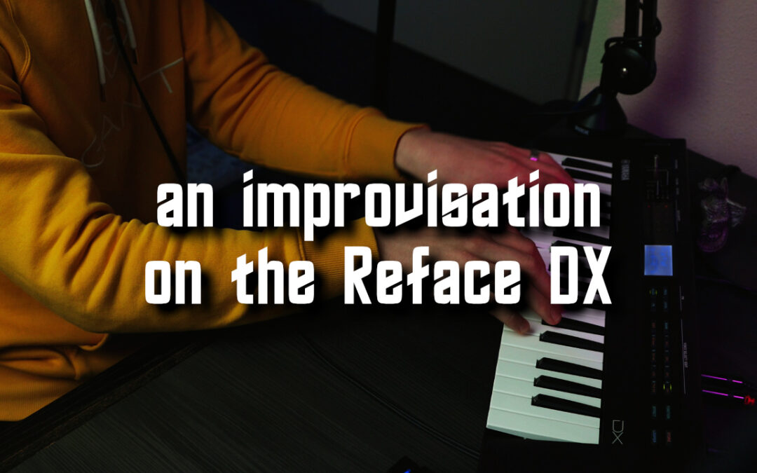 An Improvisation on the Reface DX